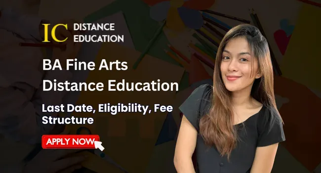 BA Fine Arts Distance Education Admission 2026| Eligibility, Fee, & Last Date