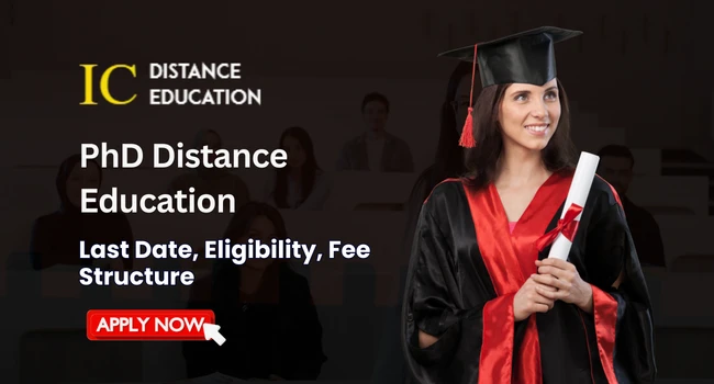 PhD Distance Education Admission 2026 | Fees, Eligibility, Scope and Syllabus