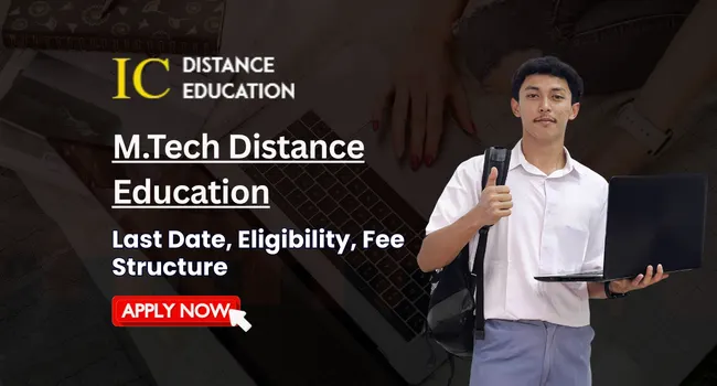 M.Tech Distance Education Admission 2026 | Colleges, Course, Fee, Eligibility