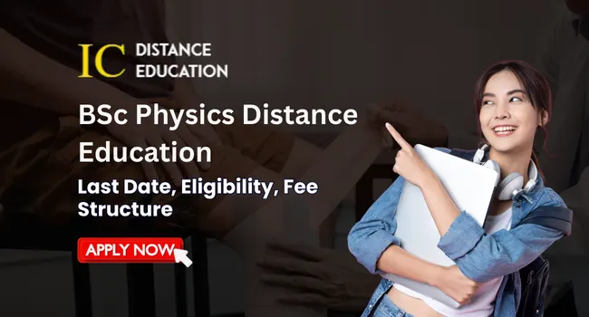 BSc Physics Distance Education Admission: Eligibility & Fee
