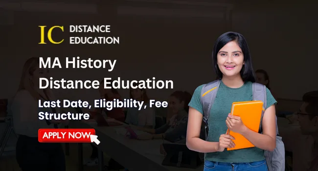 MA History Distance Education Admission 2026 | Syllabus, Fee, Scope, Top Colleges