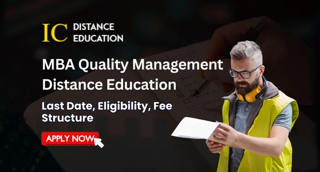 MBA Quality Management Distance Education Admission 2026: Eligibility, Duration, Entrance Exams, Apply Now