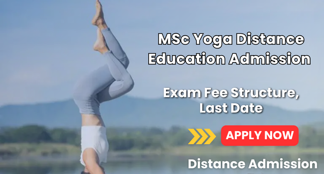 MSc in Yoga Distance Education 2026: Eligibility, Course details