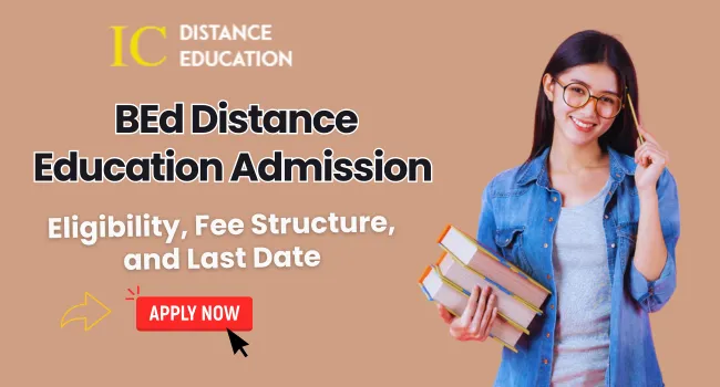 BEd Distance Education Admission 2026 | Top Universities, Fee & Eligibility