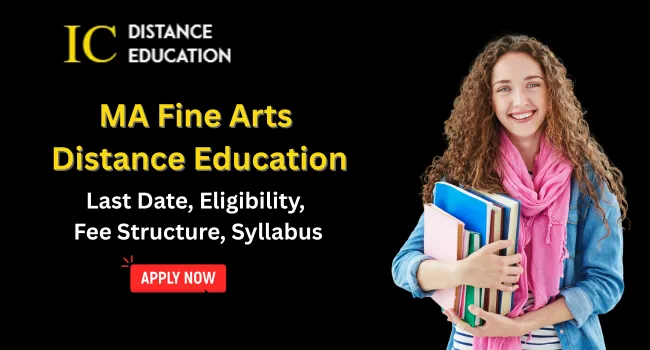 MA Fine Arts Distance Education Admission :Fee, Last Date, Scope