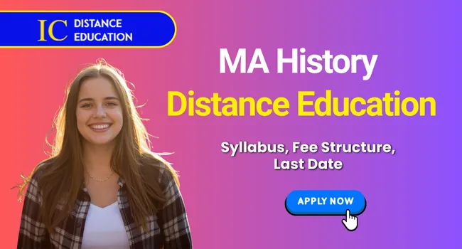 MA History Distance Education Admission 2026 | Syllabus, Fee, Scope, Top Colleges