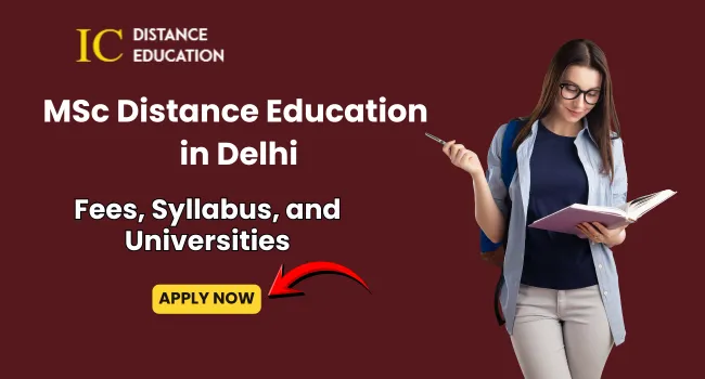 MSc Distance Education in Delhi: Admission 2026 | Fee & Eligibility