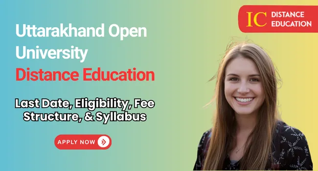 Uttarakhand Open University Distance Education Admission 2026 : Last Date, Courses, Fee