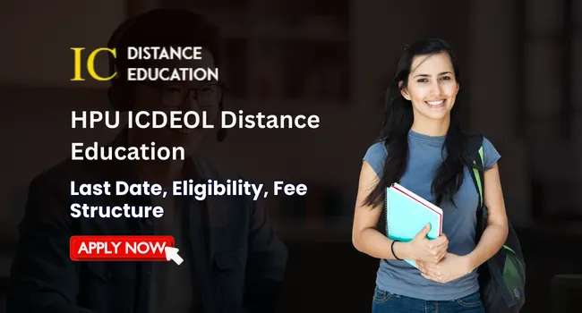 HPU ICDEOL Distance Education Admission 2026: Eligibility, Duration, Entrance Exams, Apply Now