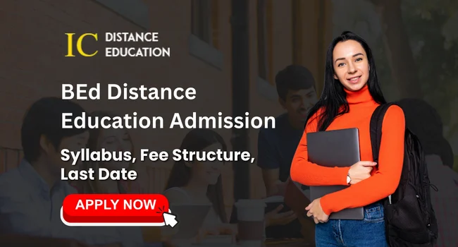 BEd Distance Education Admission 2026: Fees, Eligibility, Process, Duration