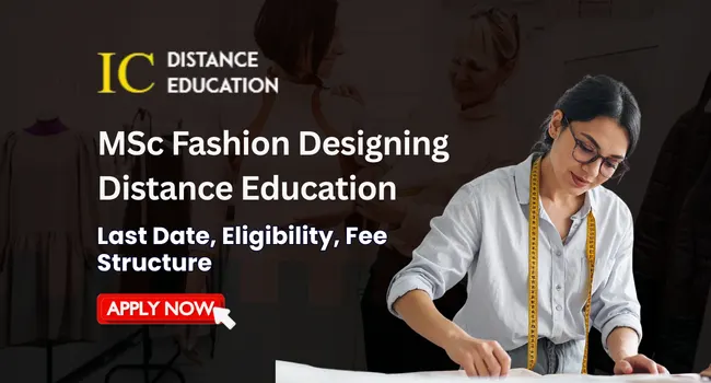 MSc Fashion Designing Distance Education Admission 2026 | Fee, Admission, Process & Eligibility