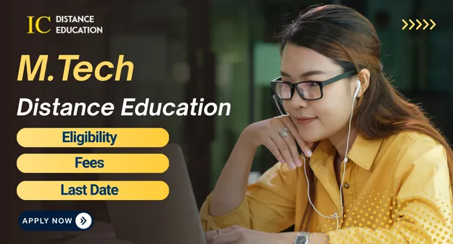 M.Tech Distance Education Admission 2026 | Colleges, Course, Fee, Eligibility