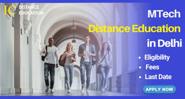 MTech Distance Education in Delhi Admission 2026 | Fees & Eligibility