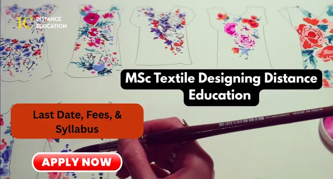 MSc Textile Designing Distance Education Admission 2026: Eligibility, Duration, Entrance Exams, Apply Now