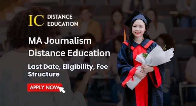MA Journalism Distance Education Admission 2026 | Fees & Eligibility