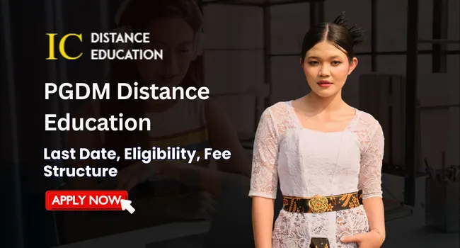 PGDM Distance Education Admission 2026 | Syllabus, Fees & Eligibility