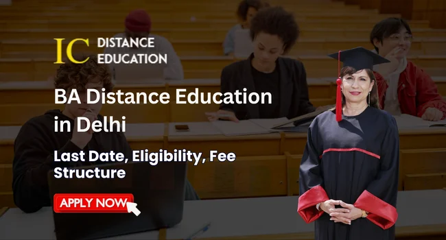 BA Distance Education in Delhi 2026 | Admission, Top College, Fee, Process