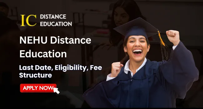 NEHU Distance Education Admission | UG & PG Courses, Eligibility