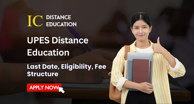UPES Distance Education Admission 2026-27 | Exam Date, Fees, Last Date