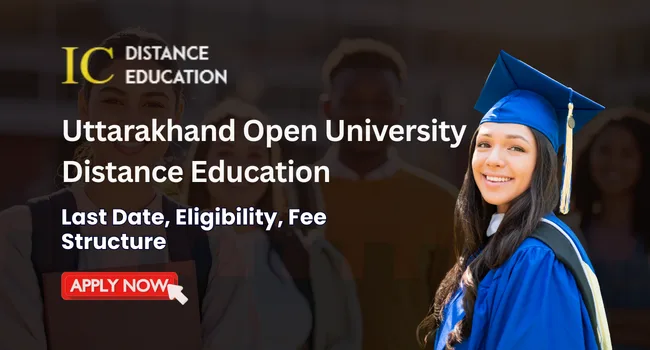 Uttarakhand Open University Distance Education Admission 2026 : Last Date, Courses, Fee