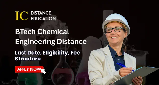 BTech Chemical Engineering Distance Education Admission | Eligibility, Fee, Scope