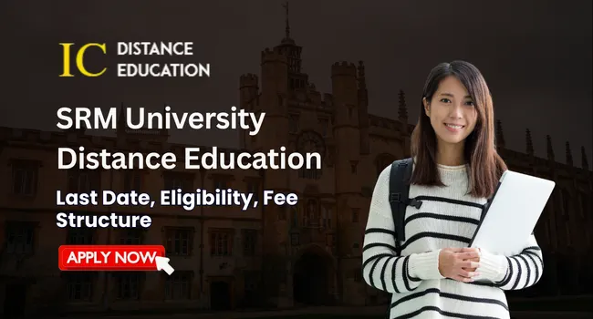 SRM University Distance Education Admission 2026 : UG & PG Courses, Last Date