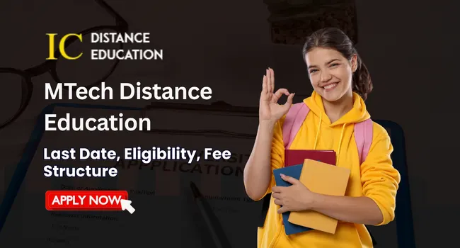 MTech Distance Education Admission 2026 | Fees, Eligibility, Duration & Universities