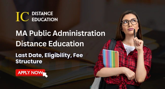 MA Public Administration Distance Education Admission 2026 | Fee, Syllabus & Eligibility