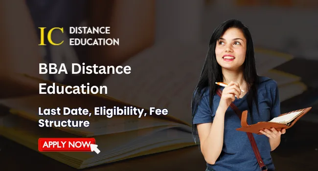BBA Distance Education Admission 2026: Eligibility, Duration, Entrance Exams, Apply Now