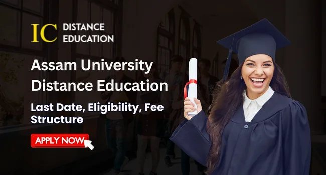 Assam University Distance Education Admission | UG & PG Courses