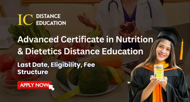 Advanced Certificate in Nutrition and Dietetics Distance Education Admission: Eligibility, Duration, Apply Now