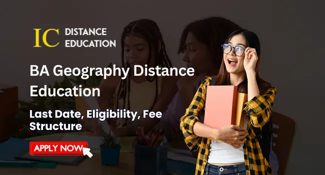 BA Geography Distance Education Admission 2026 | Fee, Eligibility & Last Date