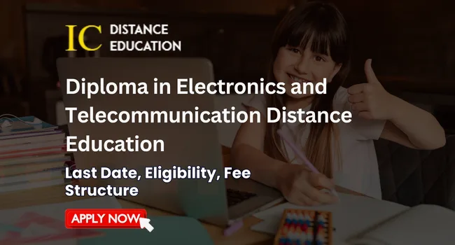 Diploma in Electronics and Telecommunication Distance Education Admission 2026: Eligibility, Duration, Entrance Exams, Apply Now