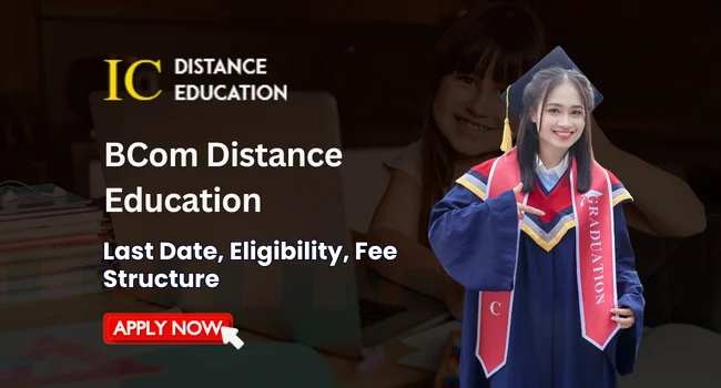 BCom Distance Education Admission 2026: Eligibility, Duration, Entrance Exams, Apply Now