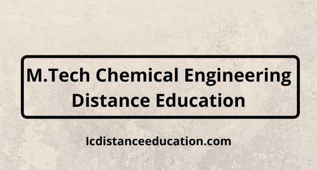 MTech Chemical Engineering Distance Education